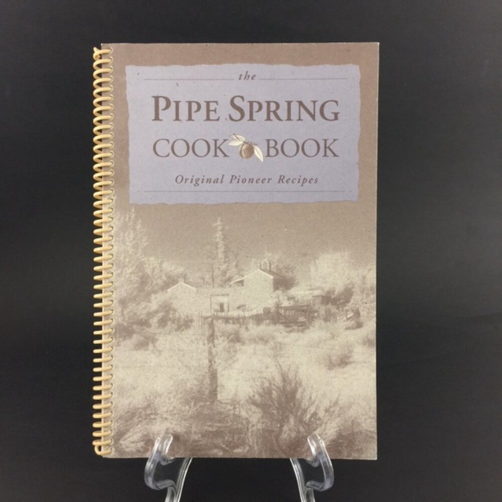 The Pipe Spring Cook Book Original Pioneer Recipes Zion National Park Old West